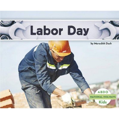 Labor Day - (National Holidays) by  Meredith Dash (Paperback)