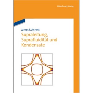 Supraleitung, Suprafluidität und Kondensate - by  James F Annett (Paperback) - 1 of 1
