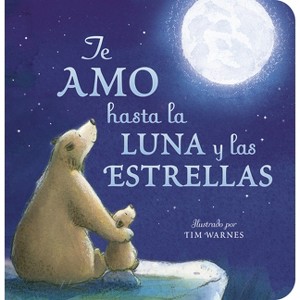 Te Amo Hasta La Luna Y Las Estrellas (I Love You to the Moon and Back - Spanish Edition) - by  Amelia Hepworth (Board Book) - 1 of 1