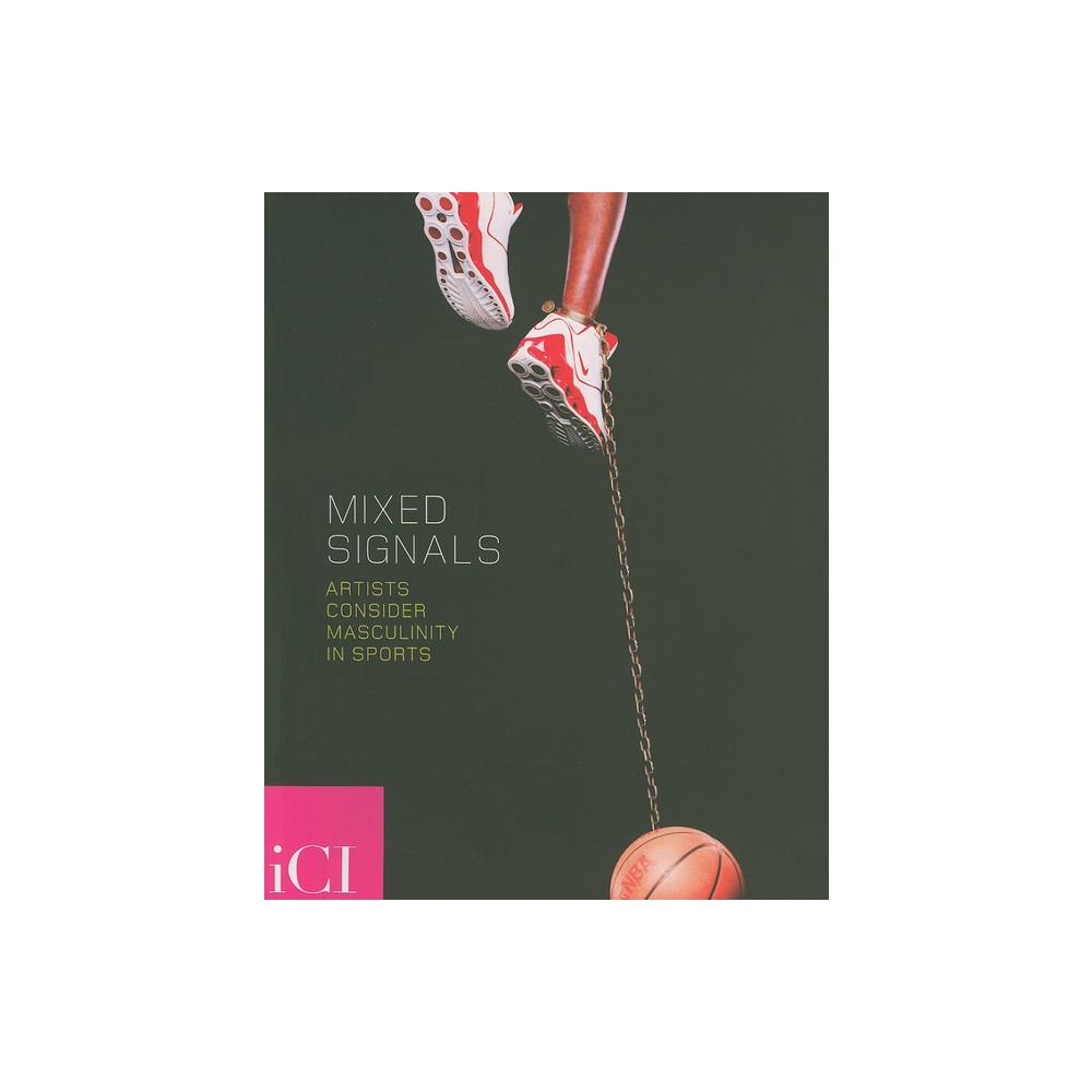 Mixed Signals: Artists Consider Masculinity in Sports - (Paperback)