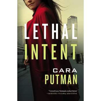 Lethal Intent - by  Cara C Putman (Paperback)