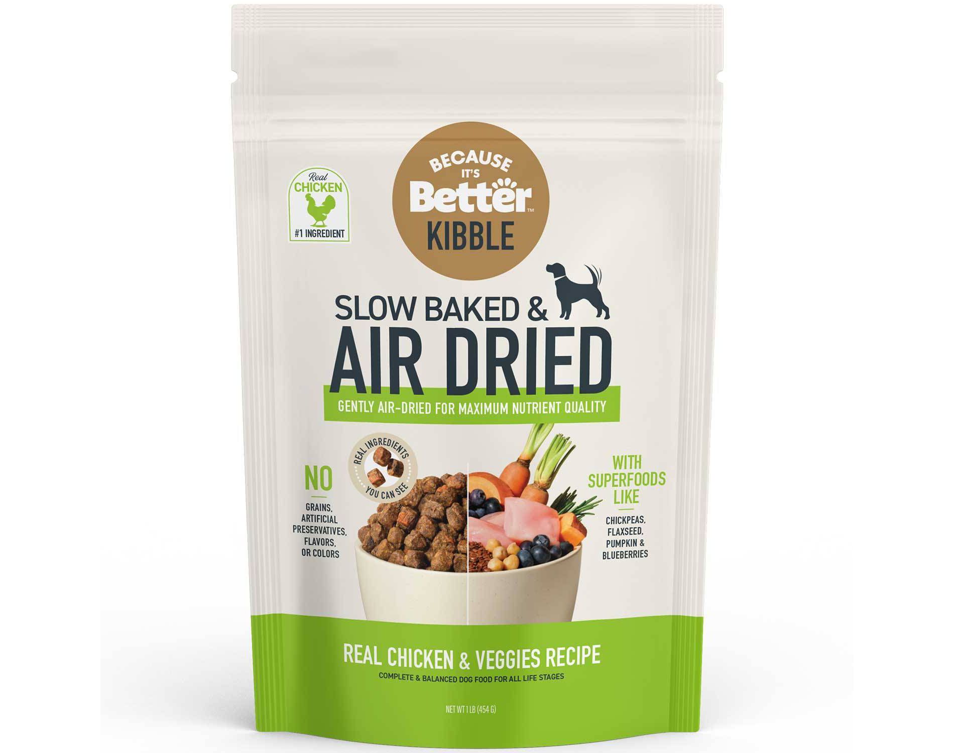 Because it's Better Chicken Flavor Kibble Air Dried Dry Dog Food - 16oz