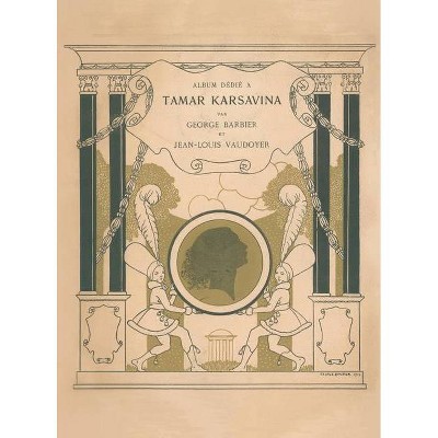 Tamar Karsavina - by  Jean-Louis Vaudoyer (Hardcover)