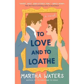 To Love and to Loathe, Volume 2 - (The Regency Vows) by Martha Waters (Paperback)