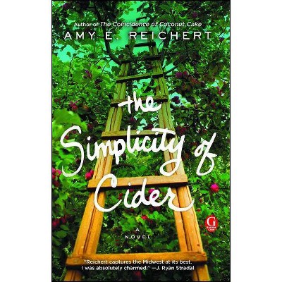 The Simplicity of Cider - by  Amy E Reichert (Paperback)