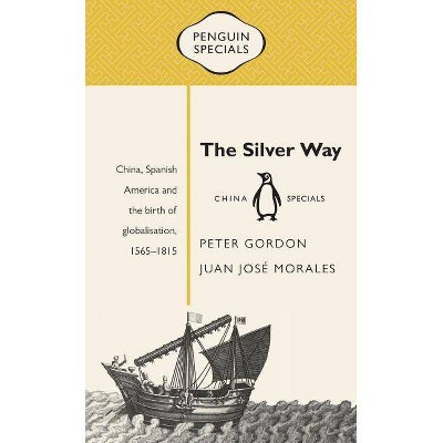 The Silver Way - (Penguin Specials) by  Peter Gordon & Juan José Morales (Paperback)