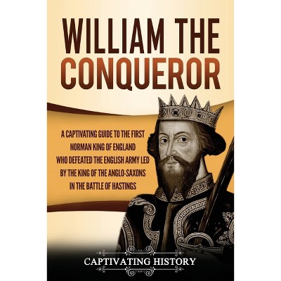 William the Conqueror - by Captivating History