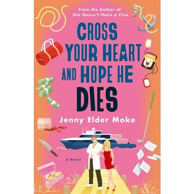 Cross Your Heart and Hope He Dies - by Jenny Elder Moke
