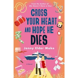 Cross Your Heart and Hope He Dies - by Jenny Elder Moke - 1 of 1