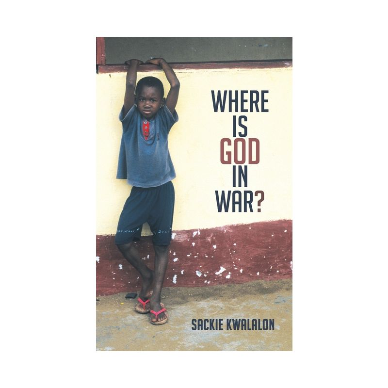 Where is God in War? - by  Sackie Kwalalon (Paperback), 1 of 2