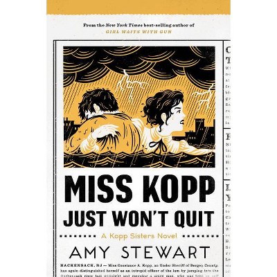 Miss Kopp Just Won't Quit, 4 - (Kopp Sisters Novel) by  Amy Stewart (Paperback)