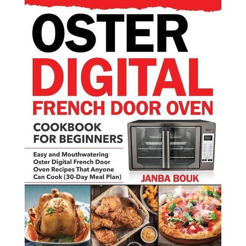 Oster Digital French Door Oven Cookbook For Beginners - By Janba Bouk  (paperback) : Target
