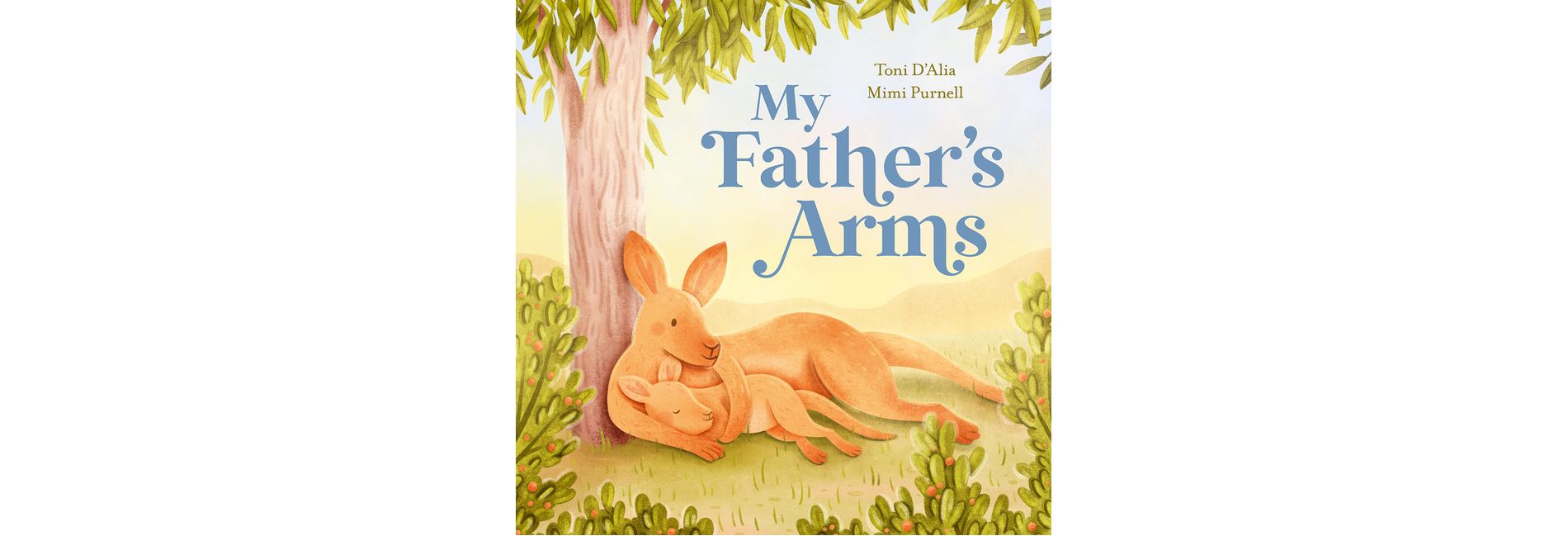 My Father's Arms - by  Toni D'Alia (Hardcover)