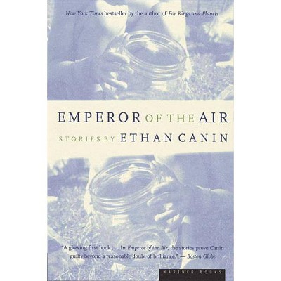 Emperor of the Air - by  Ethan Canin (Paperback)