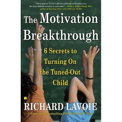 The Motivation Breakthrough - by  Richard Lavoie (Paperback)