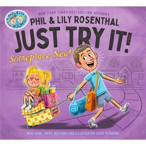 Just Try It! Someplace New! - (A Phil & Lil Book) by  Phil Rosenthal & Lily Rosenthal (Hardcover) - 1 of 1