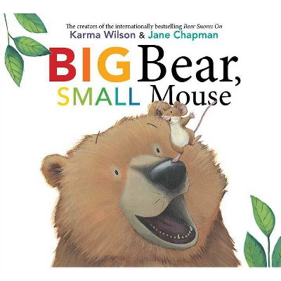 Big Bear, Small Mouse - (Bear Books) by  Karma Wilson (Hardcover)