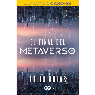 El Final del Metaverso / The End of the Metaverse - by  Julio Rojas (Paperback)
