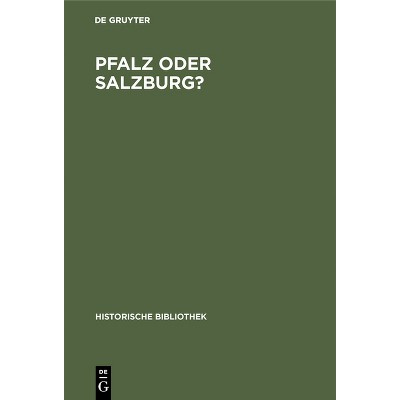 Pfalz Oder Salzburg? - (Historische Bibliothek) by  Adam Sahrmann (Hardcover)