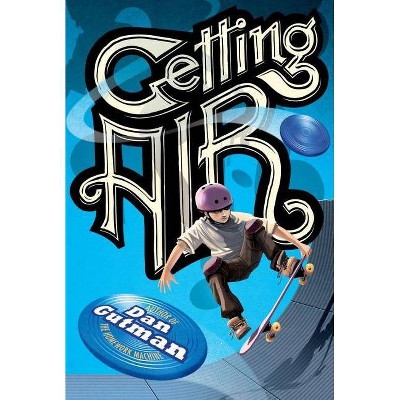 Getting Air - by  Dan Gutman (Paperback)