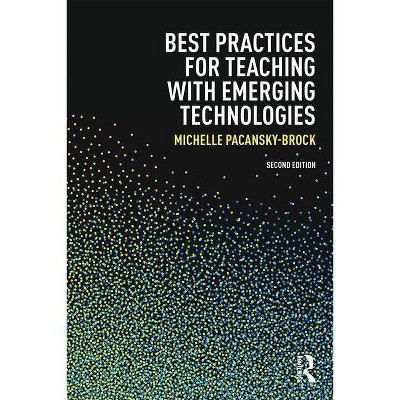 Best Practices for Teaching with Emerging Technologies - (Best Practices in Online Teaching and Learning) 2nd Edition by  Michelle Pacansky-Brock