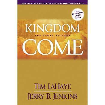 Kingdom Come - (Left Behind Sequel) by  Tim LaHaye & Jerry B Jenkins (Paperback)