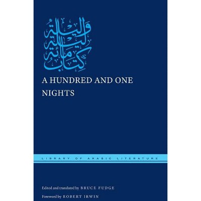 A Hundred and One Nights - (Library of Arabic Literature) by  Bruce Fudge (Hardcover)