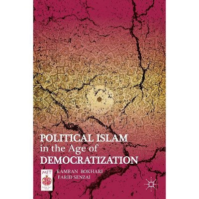 Political Islam in the Age of Democratization - (Middle East Today) by  K Bokhari & F Senzai (Paperback)