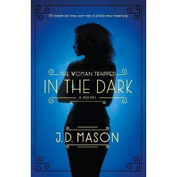 The Woman Trapped in the Dark - (Blink, Texas Trilogy) by  J D Mason (Paperback)