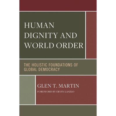 Human Dignity and World Order - by  Glen T Martin (Paperback)