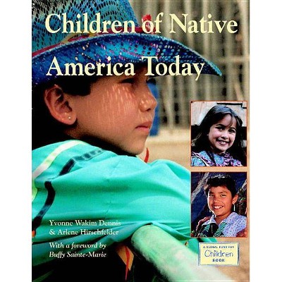 Children of Native America Today - by  Yvonne Wakim Dennis & Arlene Hirschfelder (Paperback)