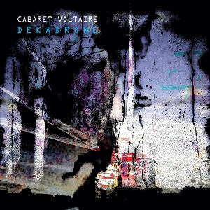 Cabaret Voltaire - Dekadrone (CD) - 1 of 1