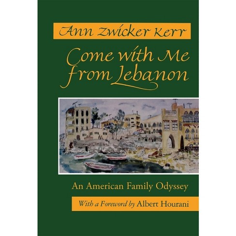 Come with Me from Lebanon - (Contemporary Issues in the Middle East  (Hardcover)) by Ann Zwicker Kerr (Hardcover)