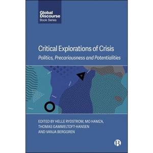 Critical Explorations of Crisis - (Global Discourse) by  Helle Rydstrom & Mo Hamza & Thomas Gammeltoft-Hansen & Vanja Berggren (Hardcover) - 1 of 1