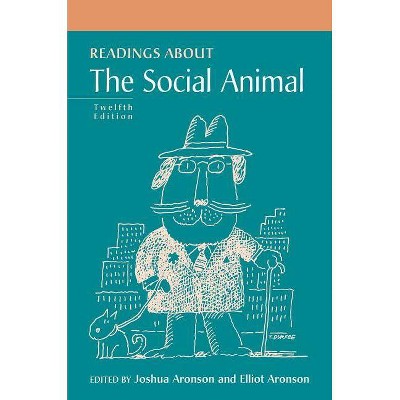 Readings about the Social Animal - 12th Edition by  Joshua Aronson & Elliot Aronson (Hardcover)