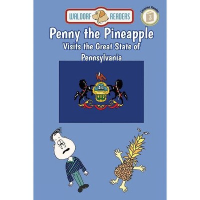 Penny the Pineapple Visits the Great State of Pennsylvania - by  Ellen Weisberg & Ken Yoffe (Paperback)