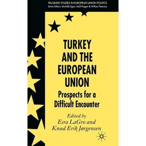 Turkey and the European Union - (Palgrave Studies in European Union Politics) by  Esra Lagro (Hardcover) - 1 of 1
