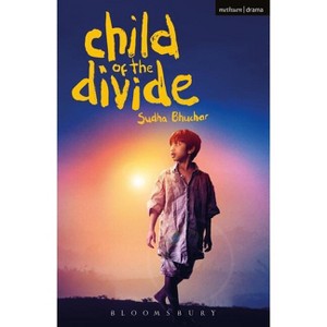 Child of the Divide - (Modern Plays) 2nd Edition by  Sudha Bhuchar (Paperback) - 1 of 1