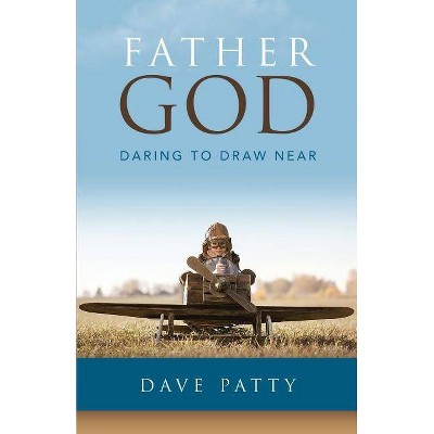 Father God - by  Dave Patty (Paperback)