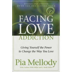 Facing Love Addiction - by  Pia Mellody & Andrea Wells Miller & J Keith Miller (Paperback) - 1 of 1