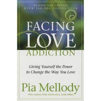 Facing Love Addiction - by  Pia Mellody & Andrea Wells Miller & J Keith Miller (Paperback)