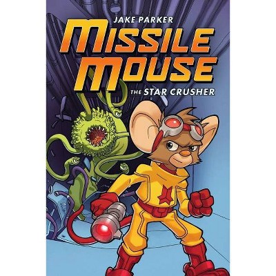 The Star Crusher: A Graphic Novel (Missile Mouse #1), 1 - by  Jake Parker (Paperback)