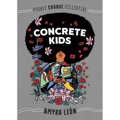 Concrete Kids - (Pocket Change Collective) by  Amyra León (Paperback)