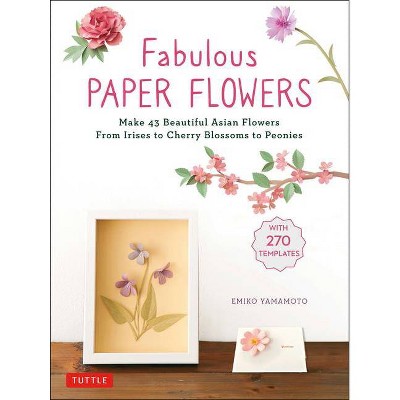 Fabulous Paper Flowers - by  Emiko Yamamoto (Paperback)