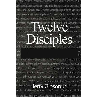 Twelve Disciples - by  Jerry Gibson (Paperback)