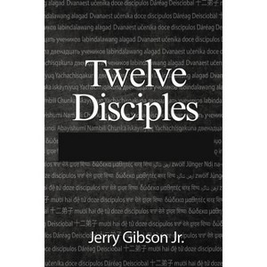 Twelve Disciples - by  Jerry Gibson (Paperback) - 1 of 1
