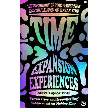 Time Expansion Experiences - by  Steve Taylor (Paperback)