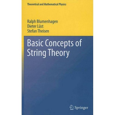 Basic Concepts of String Theory - (Theoretical and Mathematical Physics) by  Ralph Blumenhagen & Dieter Lüst & Stefan Theisen (Hardcover)