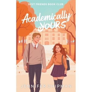 Academically Yours - (Best Friends Book Club) 2nd Edition by  Jennifer Chipman (Paperback) - 1 of 1