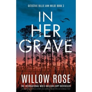 In Her Grave - (Detective Billie Ann Wilde) by  Willow Rose (Paperback) - 1 of 1